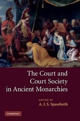 The Court And Court Society In Ancient Monarchies - A. J....