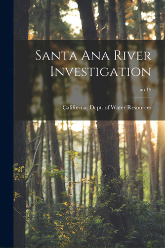 Santa Ana River Investigation; No.15, De California Dept Of Water Resources. Editorial Hassell Street Pr, Tapa Blanda En Inglés