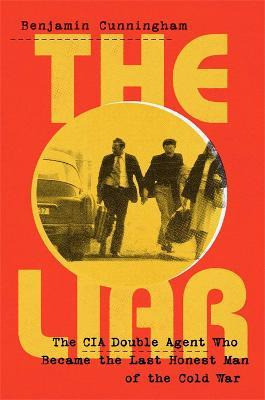 Libro The Liar : How A Double Agent In The Cia Became The...