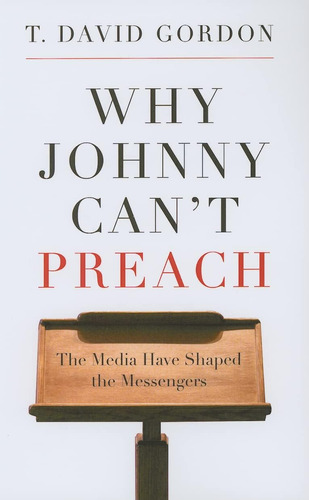 Libro: Why Johnny Canøt Preach: The Media Have Shaped The