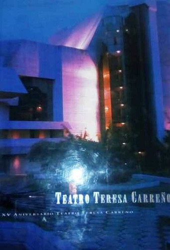 Teatro Teresa Carreño. Xv Aniversario. Libro 