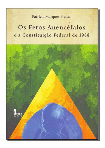 Fetos Anencéfalos A Constituição Federal De 1988, Os - 01ed