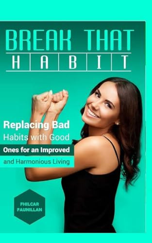 Break That Habit: Replacing Bad Habits With Good Ones For An