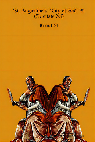 St. Augustine's 'city Of God' #1 (de Citate Dei), De Horn, Apostle Arne. Editorial Lulu Pr, Tapa Blanda En Inglés