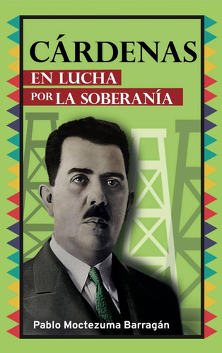 Cárdenas: En Lucha Por La Soberanía