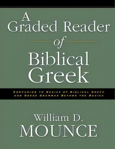 A Graded Reader Of Biblical Greek, De William D. Mounce. Editorial Zondervan, Tapa Blanda En Inglés