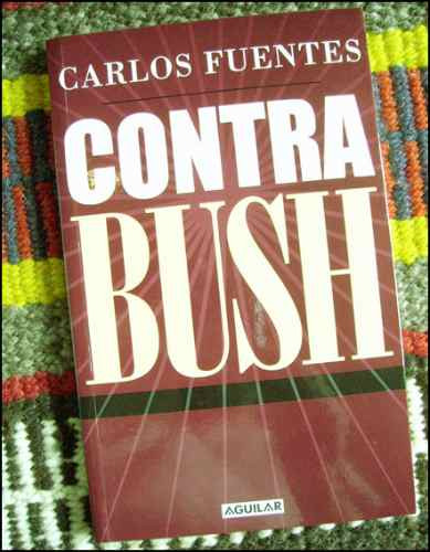 Contra Bush _ Carlos Fuentes - Editorial Aguilar