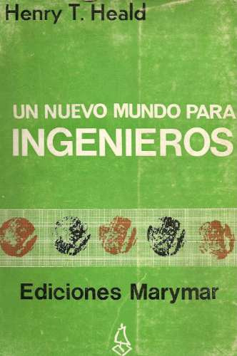 Un Nuevo Mundo Para Ingenieros - Henry Heald - Marymar