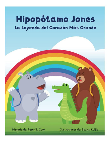 Libro: Hipopótamo Jones La Leyenda Del Corazón Más Grande: