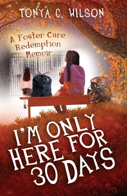 Libro I'm Only Here For 30 Days: A Foster Care Redemption...