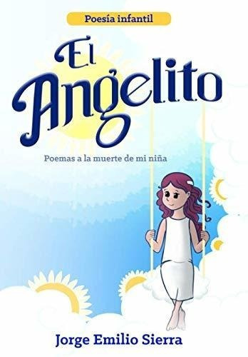 El Angelito Poemas A La Muerte De Mi Niña - Sierra