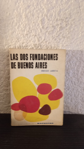 Las Dos Fundaciones De Buenos Aires - Enrique Larreta