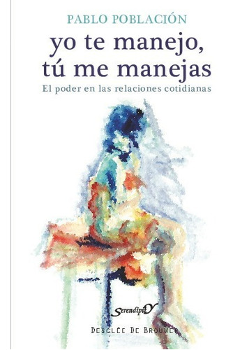 Libro Yo Te Manejo, Tú Me Manejas - Población Knappe, Pablo
