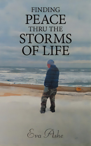 Finding Peace Thru The Storms Of Life, De Ashe, Eva. Editorial Authorhouse, Tapa Blanda En Inglés