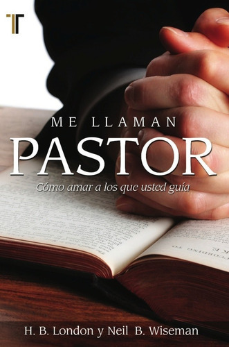 Me Llaman Pastor - H.b. London, Jr Y Neil B. Wiseman