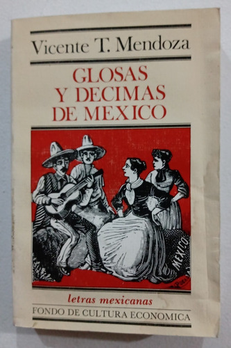 Libro: Glosas Y Décimas De México (vicente T. Mendoza)