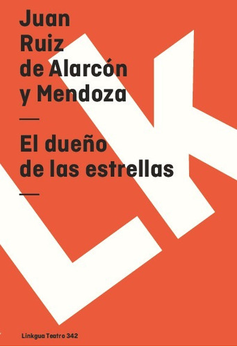 El Dueño De Las Estrellas - Juan Ruiz De Alarcón Y Mendoza