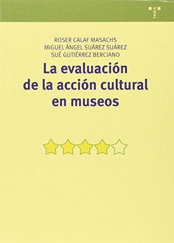 Libro La Evaluacion De La Accion Cultura En Museos  De Calaf