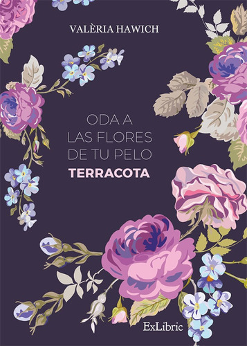 Oda A Las Flores De Tu Pelo. Terracota, De Valèria Hawich. Editorial Exlibric, Tapa Blanda En Español, 2021