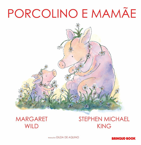 Porcolino e mamãe, de Wild, Margaret. Brinque-Book Editora de Livros Ltda, capa mole em português, 2009