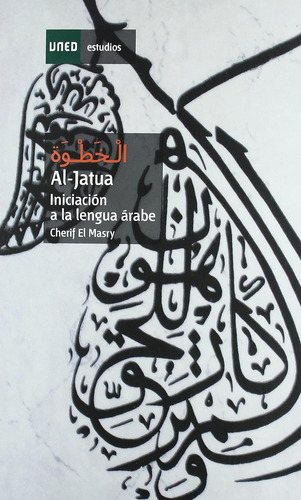 Al-jatua. Iniciación A La Lengua Árabe (estudios De La Uned)