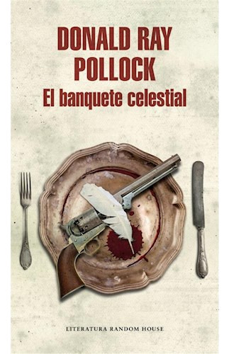 BANQUETE CELESTIAL (COLECCION LITERATURA RANDOM HOUSE) (RUSTICA), de Pollock, Donald Ray. Editora Random House, capa mole em espanhol, 9999