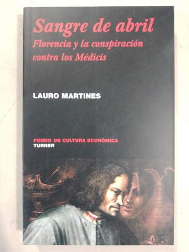 Libro Sangre De Abril Conspiración Médicis Lauro Martínes