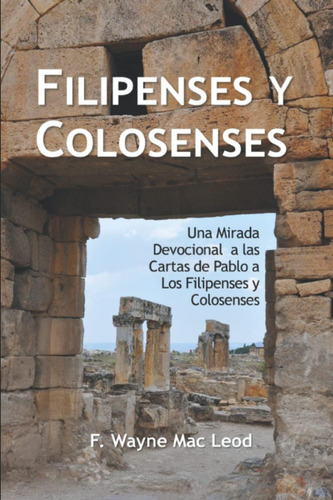 Libro: Filipenses Y Colosenses: Una Mirada Devocional A Las 