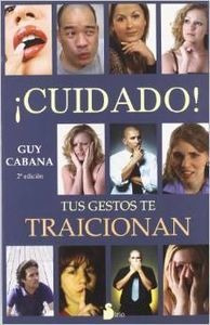 Libro ¡cuidado! Tus Gestos Te Traicionan