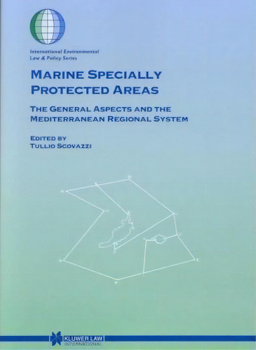 Marine Specially Protected Areas : The General Aspects And The Mediterranean Regional System, De Tullio Scovazzi. Editorial Kluwer Law International, Tapa Dura En Inglés