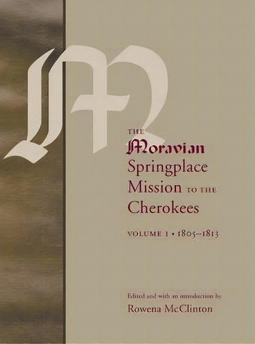 The Moravian Springplace Mission To The Cherokees, 2-volume Set, De Rowena Mcclinton. Editorial University Nebraska Press, Tapa Dura En Inglés