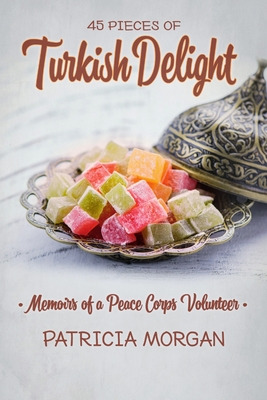 Libro Turkish Delight: Memoirs Of A Peace Corps Volunteer...