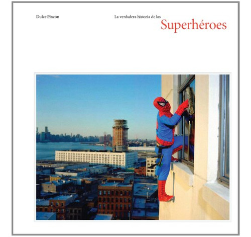 Libro The Real History Of Superheros De Pinzon Dulce