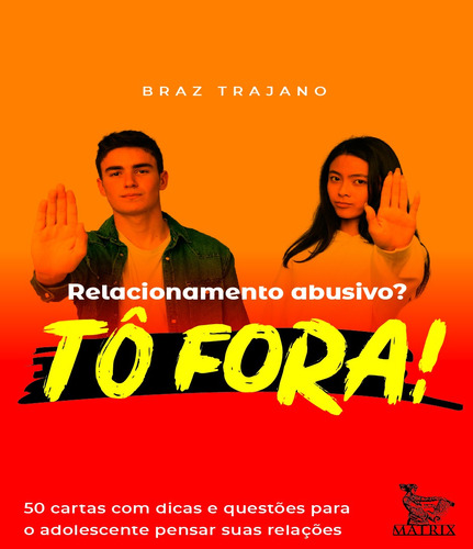 Relacionamento abusivo? Tô fora!: 50 cartas com dicas e questões para o adolescente pensar suas relações, de Trajano, Braz. Editora Urbana Ltda em português, 2020