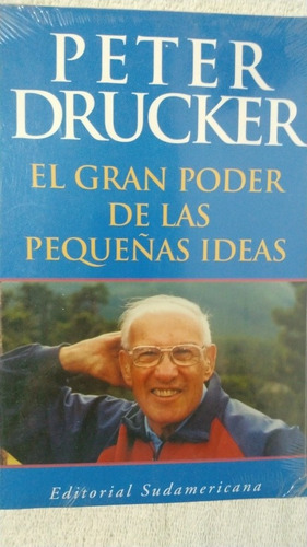 El Gran Poder De Las Pequeñas Ideas. Peter Drucker.