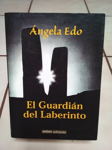 El Guardián Del Laberinto. Ángela Edo