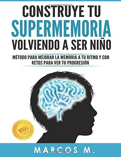 Libro : Construye Tu Supermemoria Volviendo A Ser Niño: . 