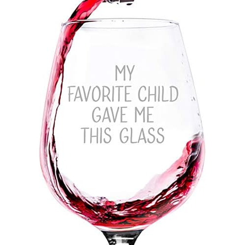 My Favorite Child Gave Me This Funny Wine Glass Best Mo...