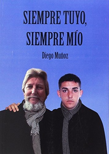 Libro Siempre Tuyo Siempre Mío De Diego Muñoz
