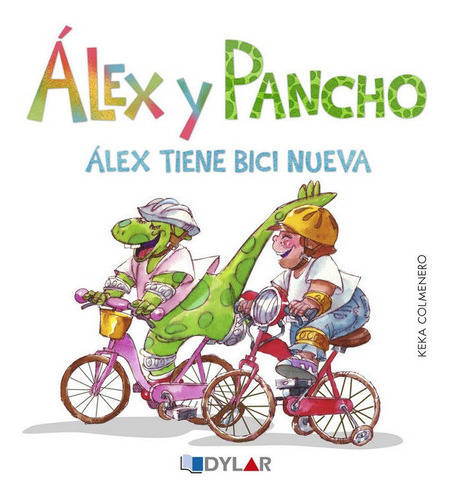 Alex Y Pancho Tienen Bici Nueva, De Keka Colmenero. Editorial Dylar Ediciones, S.l, Tapa Dura En Español