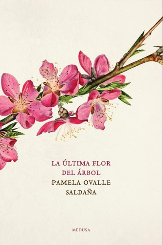 La Última Flor Del Árbol, De Pamela Ovalle Saldaña. Editorial Edgar Noe Trevizo Loya, Tapa Blanda, Edición 1 En Español, 2024