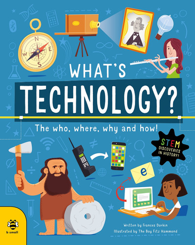 What's Technology? - The Who, Where, Why And How!