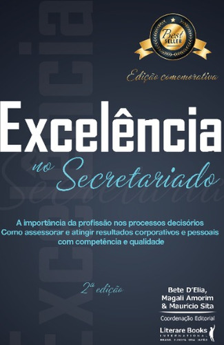 Excelência no secretariado: a importância da profissão nos processos decisórios como assessorar e atingir resultados corporativos e pessoais com competência e qualidade, de D'Elia, Bete. Editora Literare Books International Ltda, capa mole em português, 2021