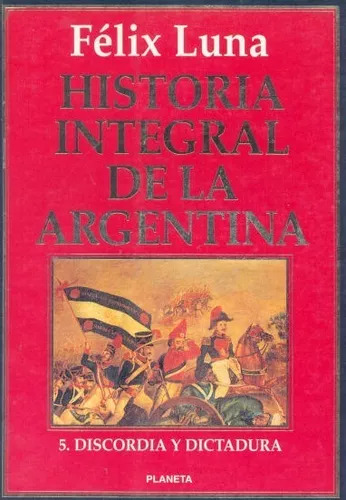 Historia Integral De La Argentina - Discordia Y Dictadura