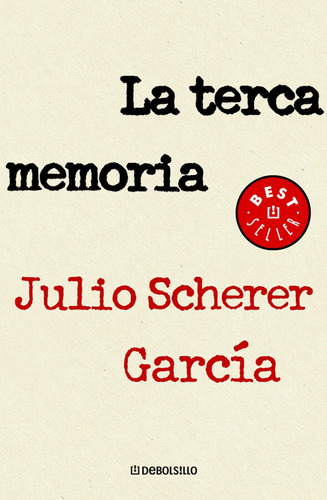 La terca memoria, de Scherer García, Julio. Serie Contemporánea Editorial Debolsillo, tapa blanda en español, 2008