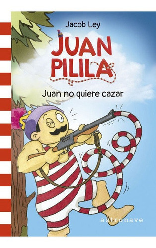 Libro Juan Pilila 2. Juan No Quiere Cazar