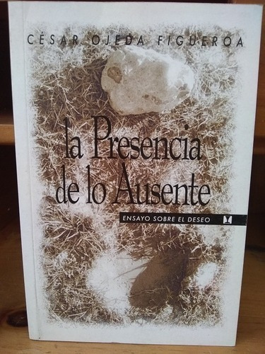 Libro La Presencia De Lo Ausente Autor César Ojeda