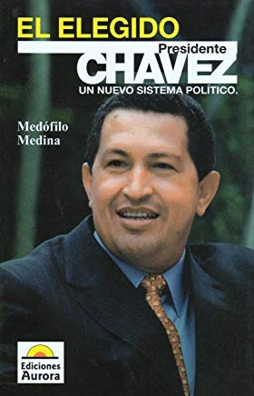 Libro El Elegido Presidente Chavez Un Nuevo Sistema Pol *cjs