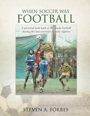 Libro When Soccer Was Football - Steven A Forbes