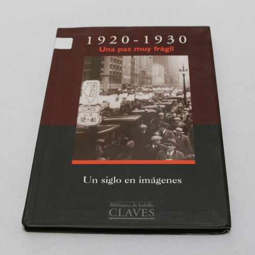 Un Siglo En Imágenes 1920-1930 Una Paz Muy Fragil (Usado)